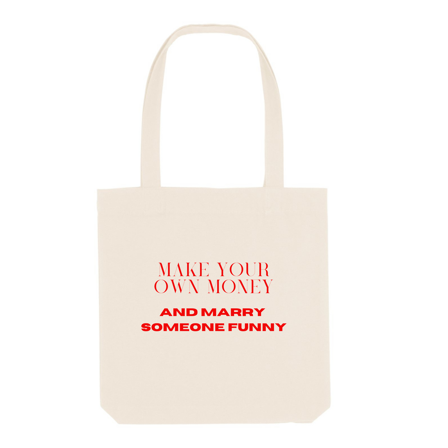 Make Your Own Money & Marry Someone Funny - Jutebeutel