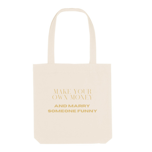 Make Your Own Money & Marry Someone Funny - Jutebeutel