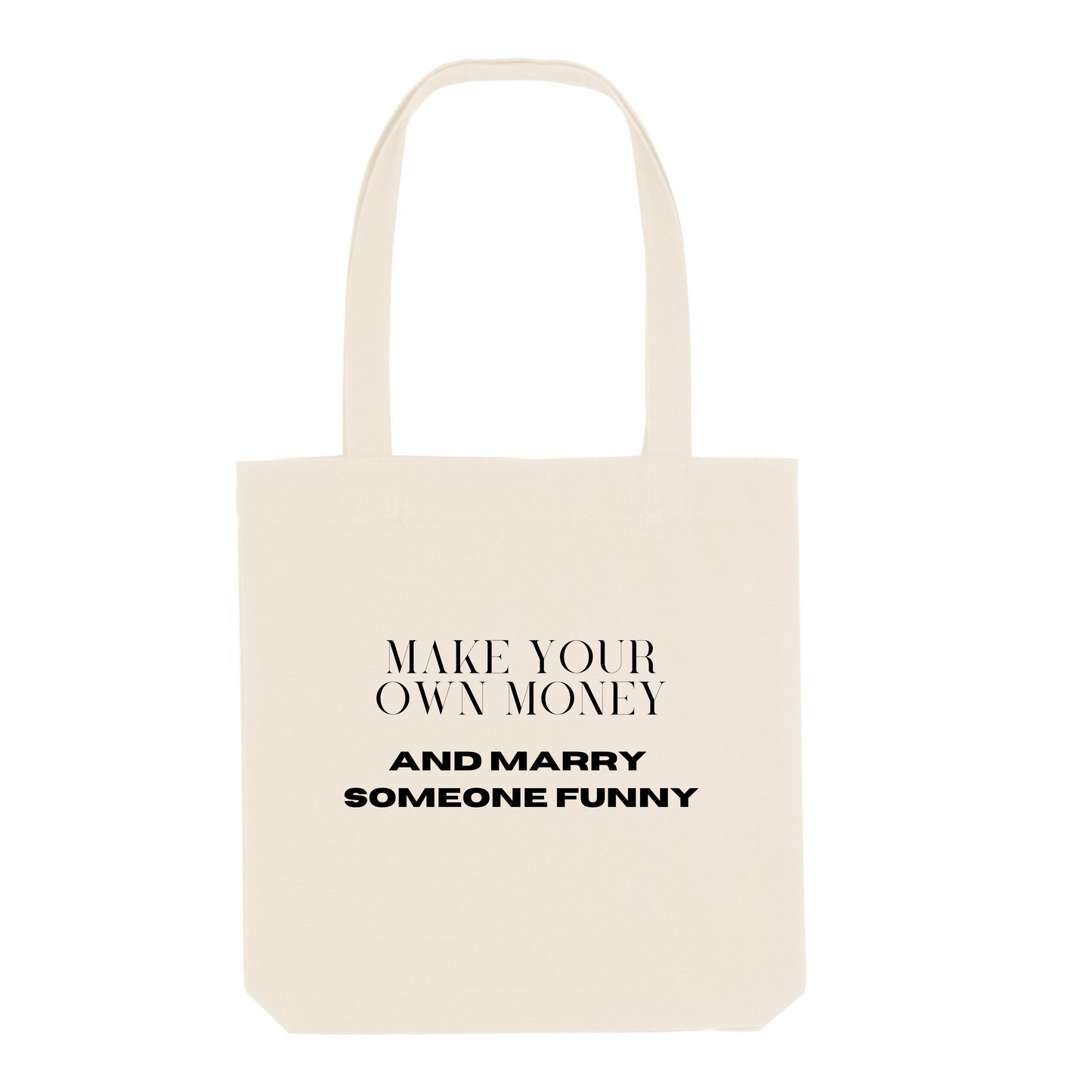 Make Your Own Money & Marry Someone Funny - Jutebeutel