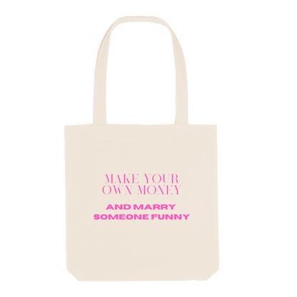 Make Your Own Money & Marry Someone Funny - Jutebeutel